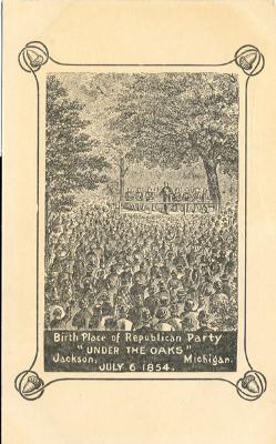 Birthplace of the Republican Party "Under the Oaks" Jackson, Michigan, July 6th, 1854.