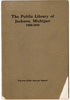 The Public Library of Jackson, Michigan 1909-1910 Twenty-Fifth Annual Report